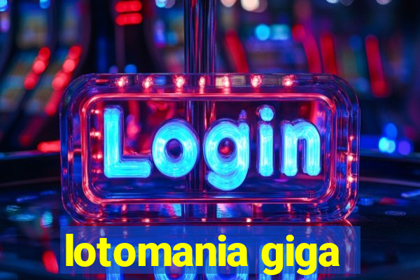 lotomania giga-sena